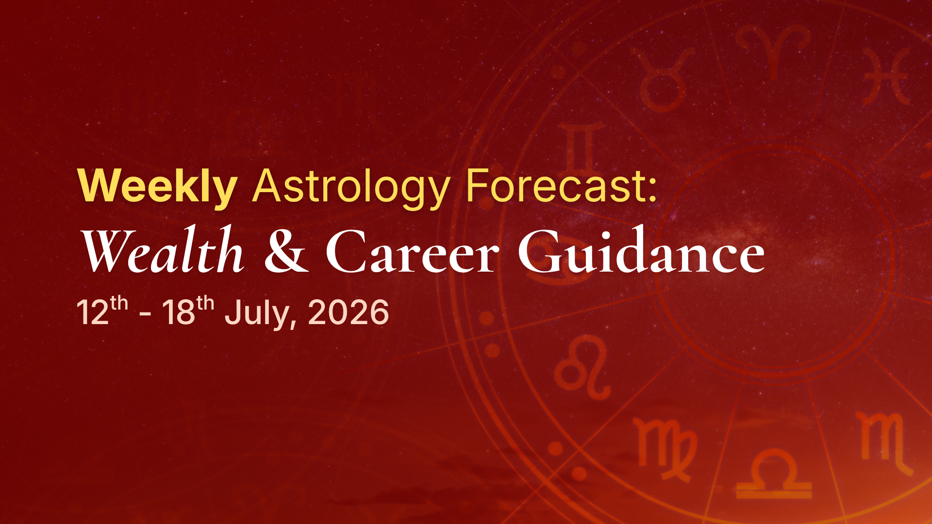 Your Free Weekly Wealth & Career Forecast 12th - 18th July, 2026